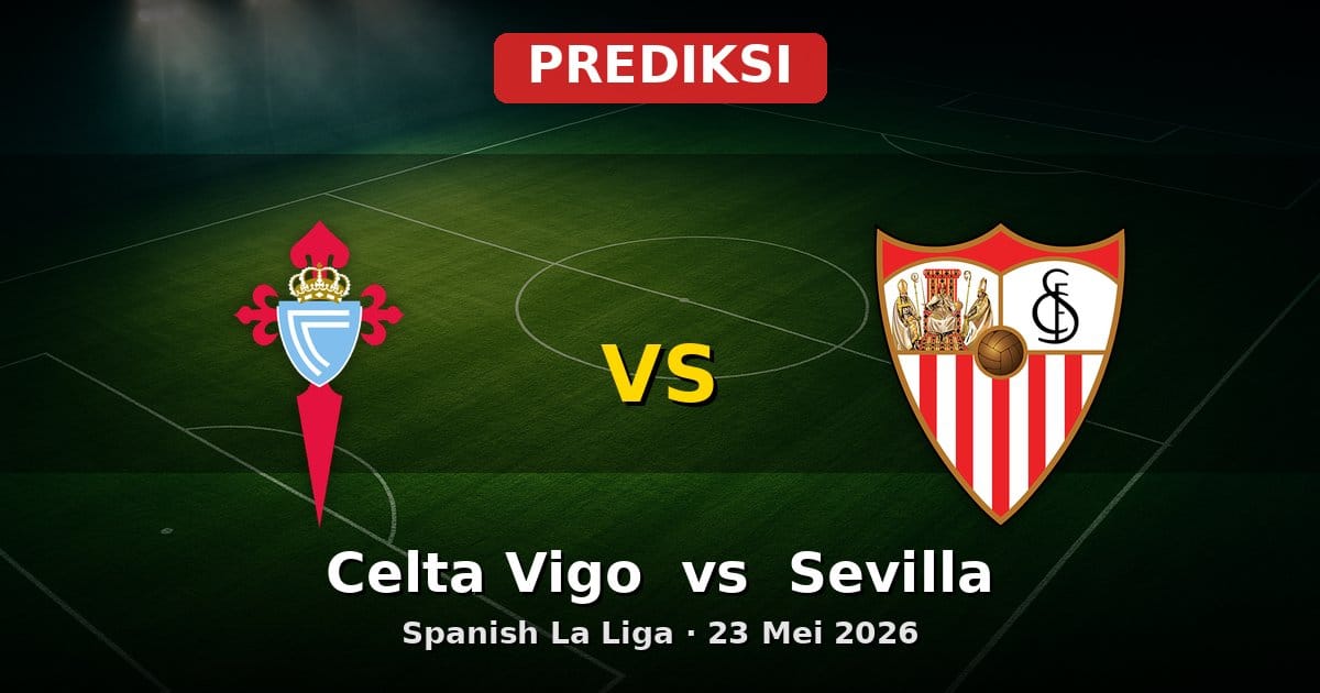 Prediksi Celta Vigo vs Sevilla La Liga 23 Mei 2026