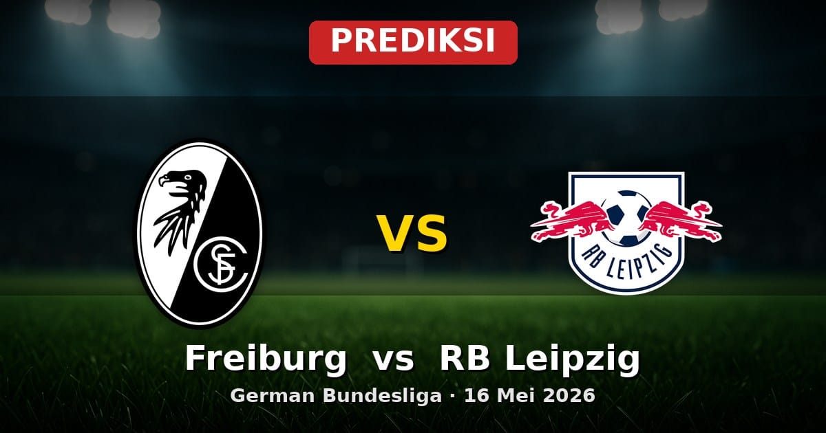 Prediksi Freiburg vs RB Leipzig Bundesliga 16 Mei 2026
