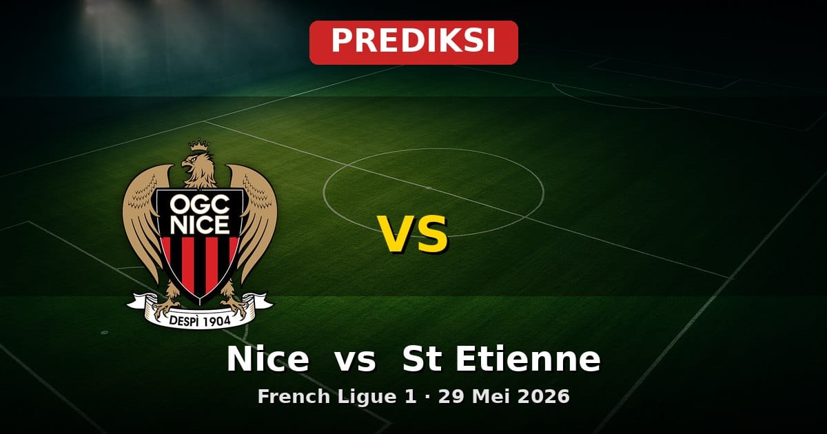 Prediksi Nice vs St Etienne Ligue 1 29 Mei 2026: Duel Penentu Akhir Musim
