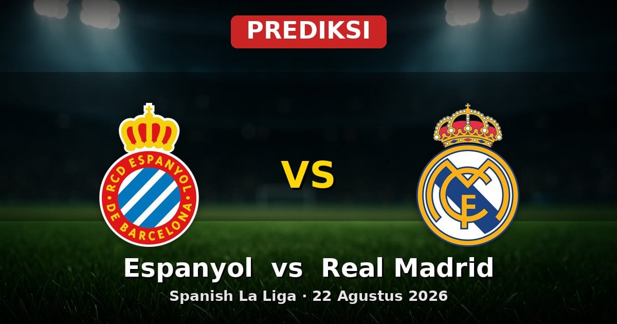 Prediksi Espanyol vs Real Madrid La Liga 22 Agustus 2026