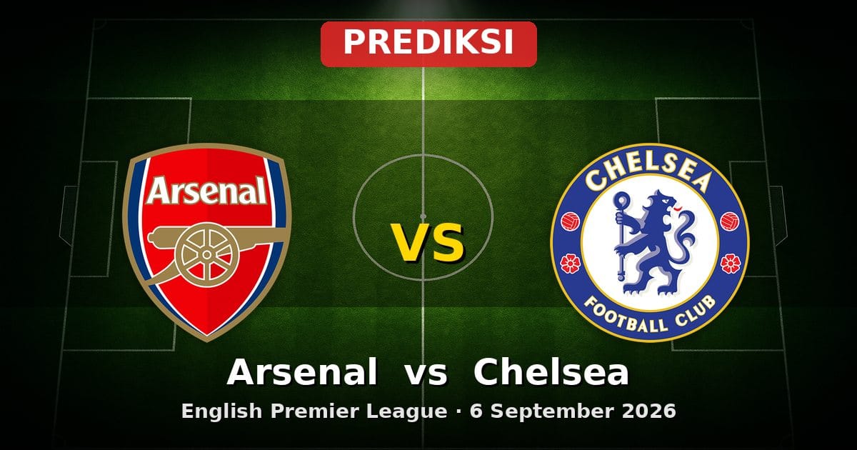 Prediksi Arsenal vs Chelsea Liga Inggris 6 September 2026