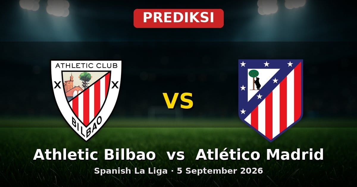 Prediksi Athletic Bilbao vs Atlético Madrid La Liga 5 September 2026