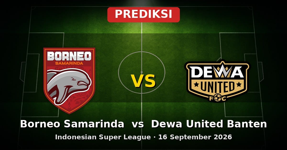 Prediksi Borneo Samarinda vs Dewa United Banten Liga Indonesia 16 September