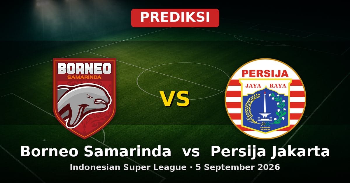 Prediksi Borneo Samarinda vs Persija Jakarta Liga Indonesia 5 September 2026