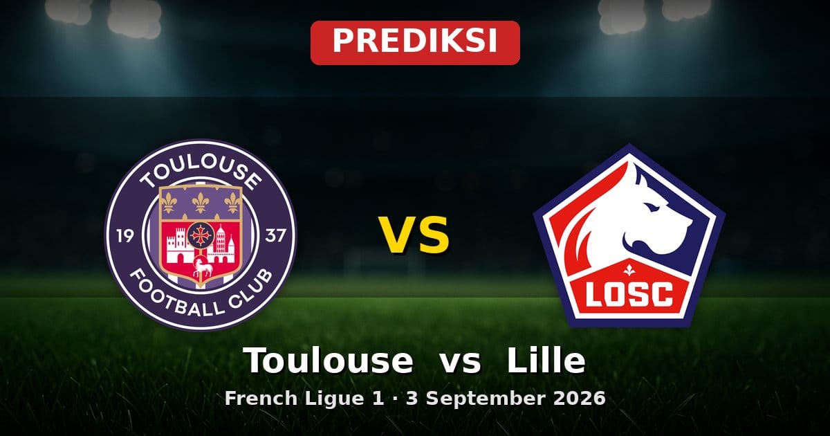 Prediksi Toulouse vs Lille Ligue 1 3 September 2026