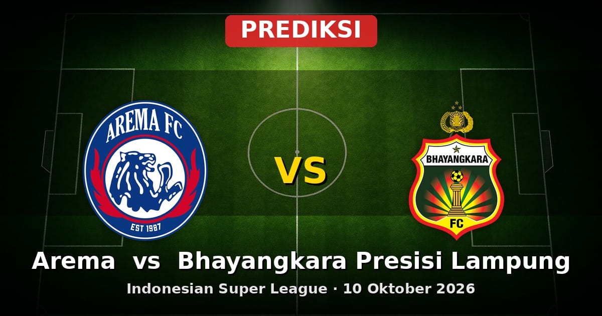 Prediksi Arema vs Bhayangkara Presisi Lampung Liga Indonesia 10 Oktober 2026