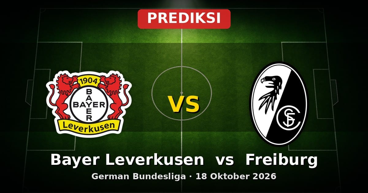 Prediksi Bayer Leverkusen vs Freiburg Bundesliga 18 Oktober 2026