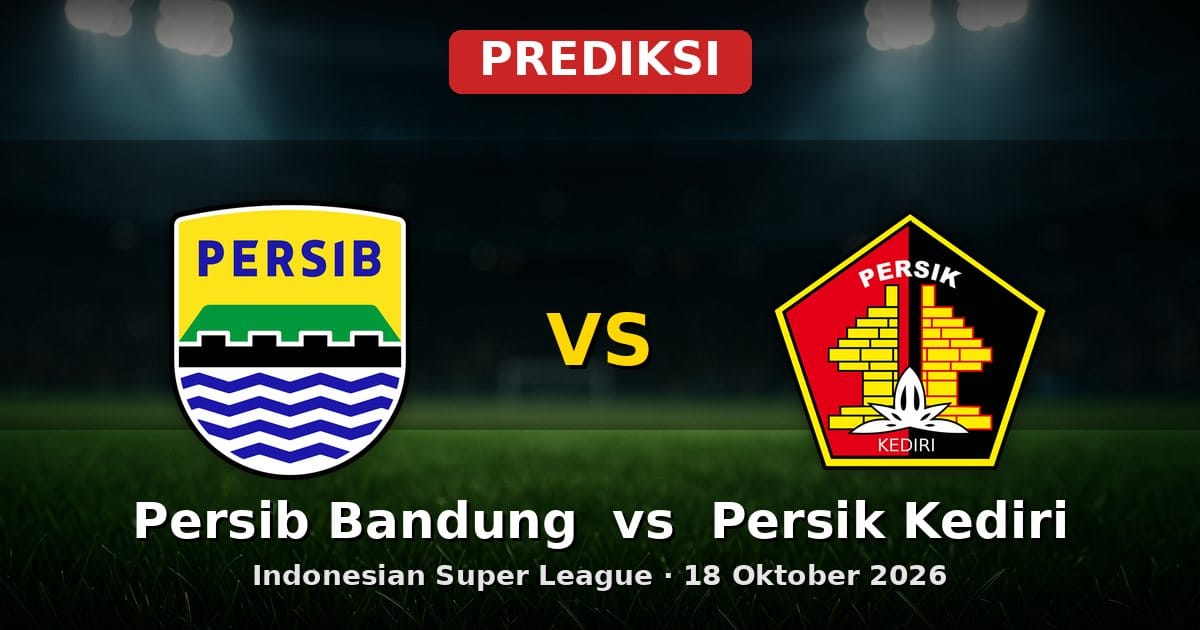 Prediksi Persib Bandung vs Persik Kediri Liga Indonesia 18 Oktober 2026