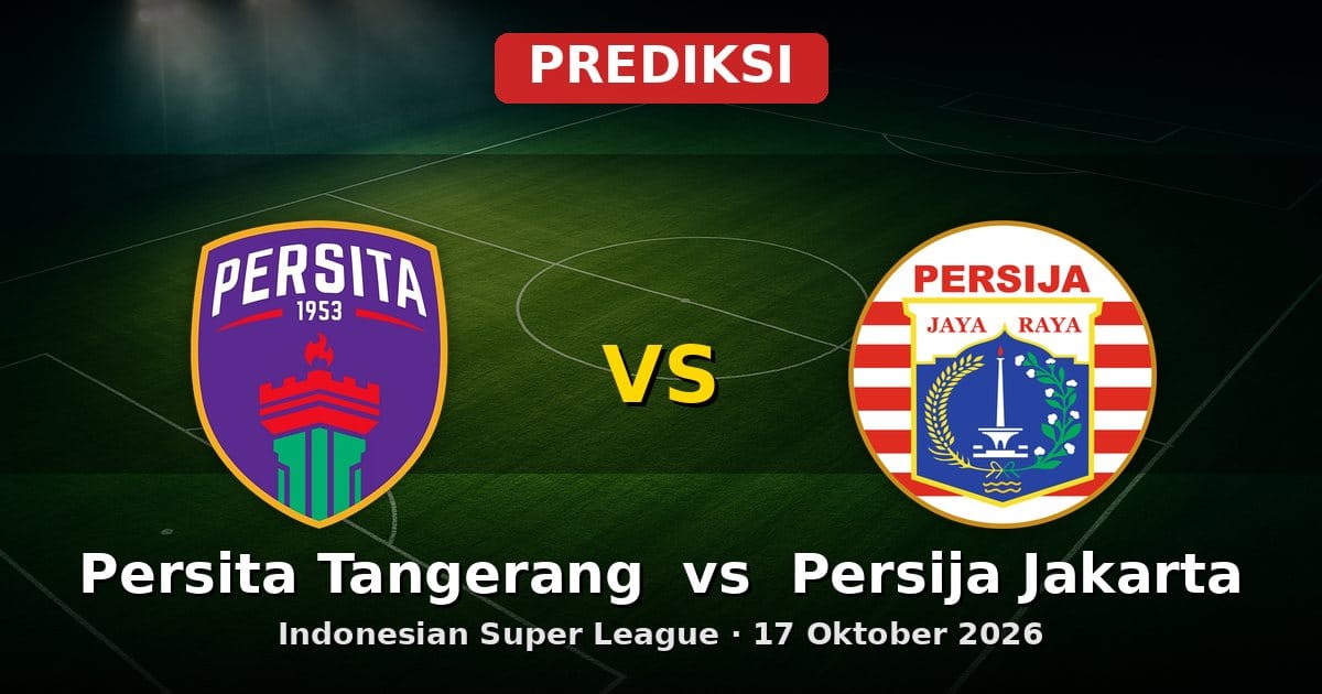 Prediksi Persita Tangerang vs Persija Jakarta Liga Indonesia 17 Okt 2026