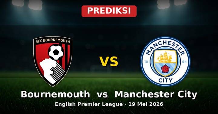 Prediksi Bournemouth vs Manchester City Liga Inggris 19 Mei 2026