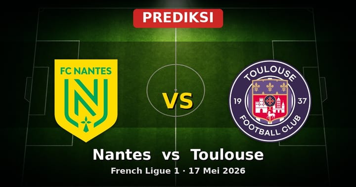 Prediksi Nantes vs Toulouse Ligue 1 17 Mei 2026: Duel Krisis dan Ambisi