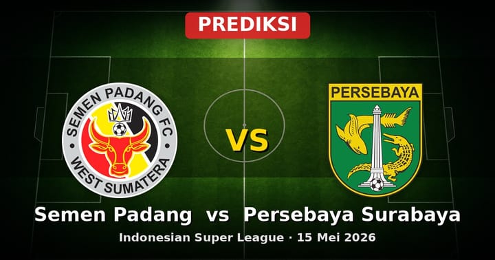 Prediksi Semen Padang vs Persebaya Surabaya Liga Indonesia 15 Mei 2026