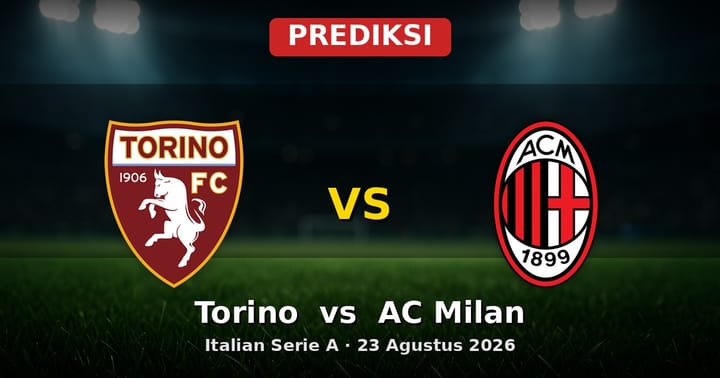 Prediksi Torino vs AC Milan Serie A 23 Agustus 2026: Duel Sengit Awal Musim