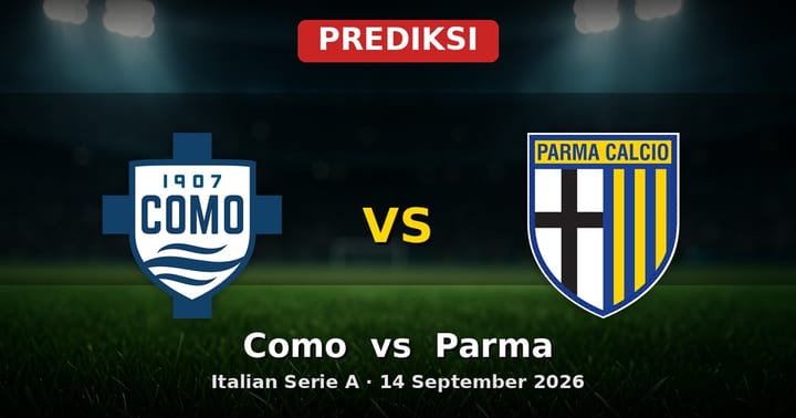 Prediksi Como vs Parma Serie A 14 September 2026: Duel Krusial Pekan Ini