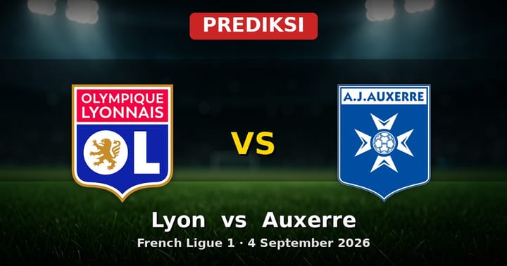 Prediksi Lyon vs Auxerre Ligue 1 4 September 2026