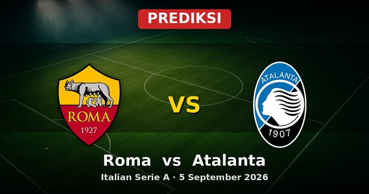 Prediksi Roma vs Atalanta Serie A 5 September 2026, Duel Sengit di Olimpico