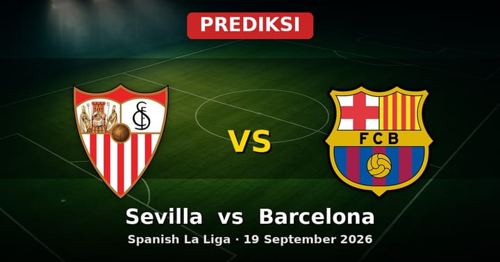 Prediksi Sevilla vs Barcelona La Liga 19 September 2026