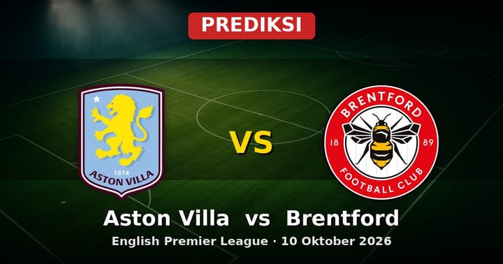 Prediksi Aston Villa vs Brentford Liga Inggris 10 Oktober 2026