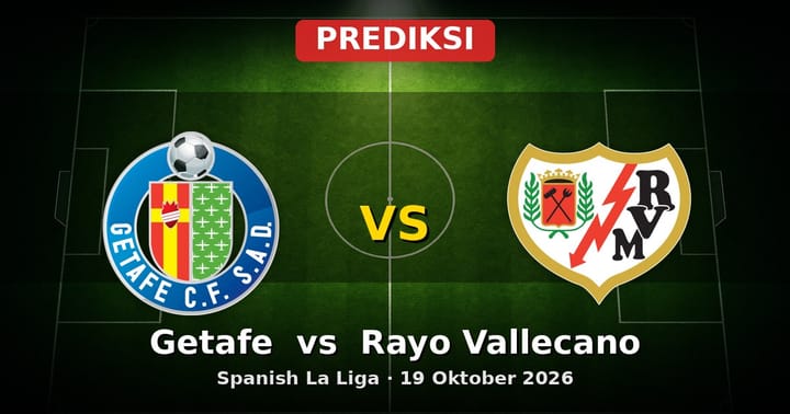Prediksi Getafe vs Rayo Vallecano La Liga 19 Oktober 2026