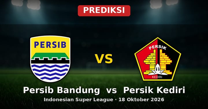 Prediksi Persib Bandung vs Persik Kediri Liga Indonesia 18 Oktober 2026
